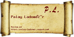 Palay Ladomér névjegykártya